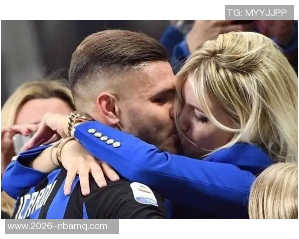 旺达揭秘如何助伊卡尔迪实现三倍年薪并荣升国米队长