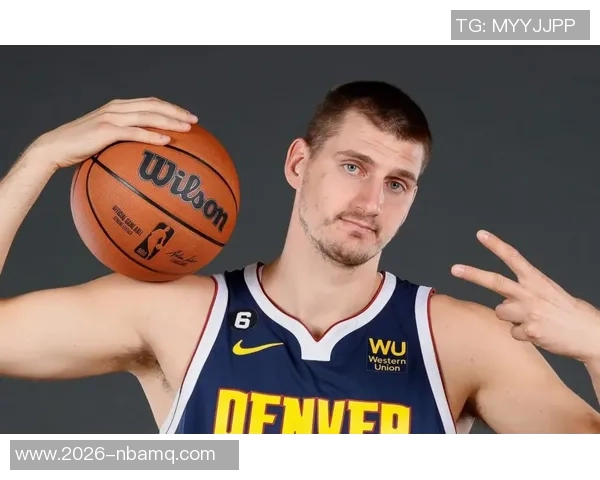 约基奇单场得分助攻再创新高中锋群体表现相形见绌